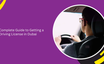 Complete Guide to Getting a Driving License in Dubai