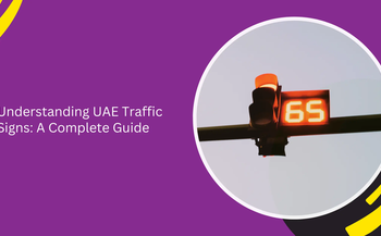 Understanding UAE Traffic Signs: A Complete Guide