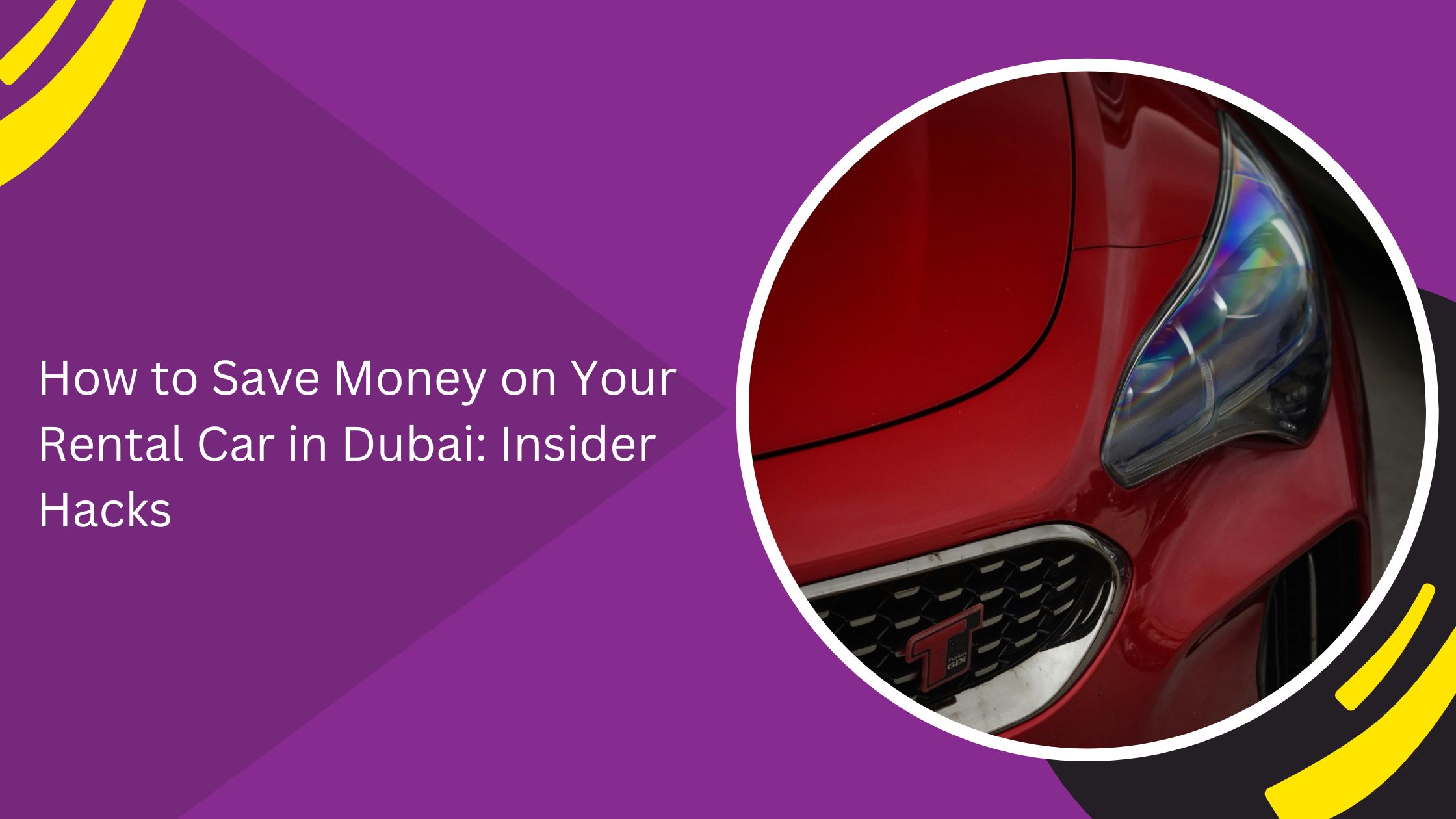 How to Save Money on Your Rental Car in Dubai: Insider Hacks