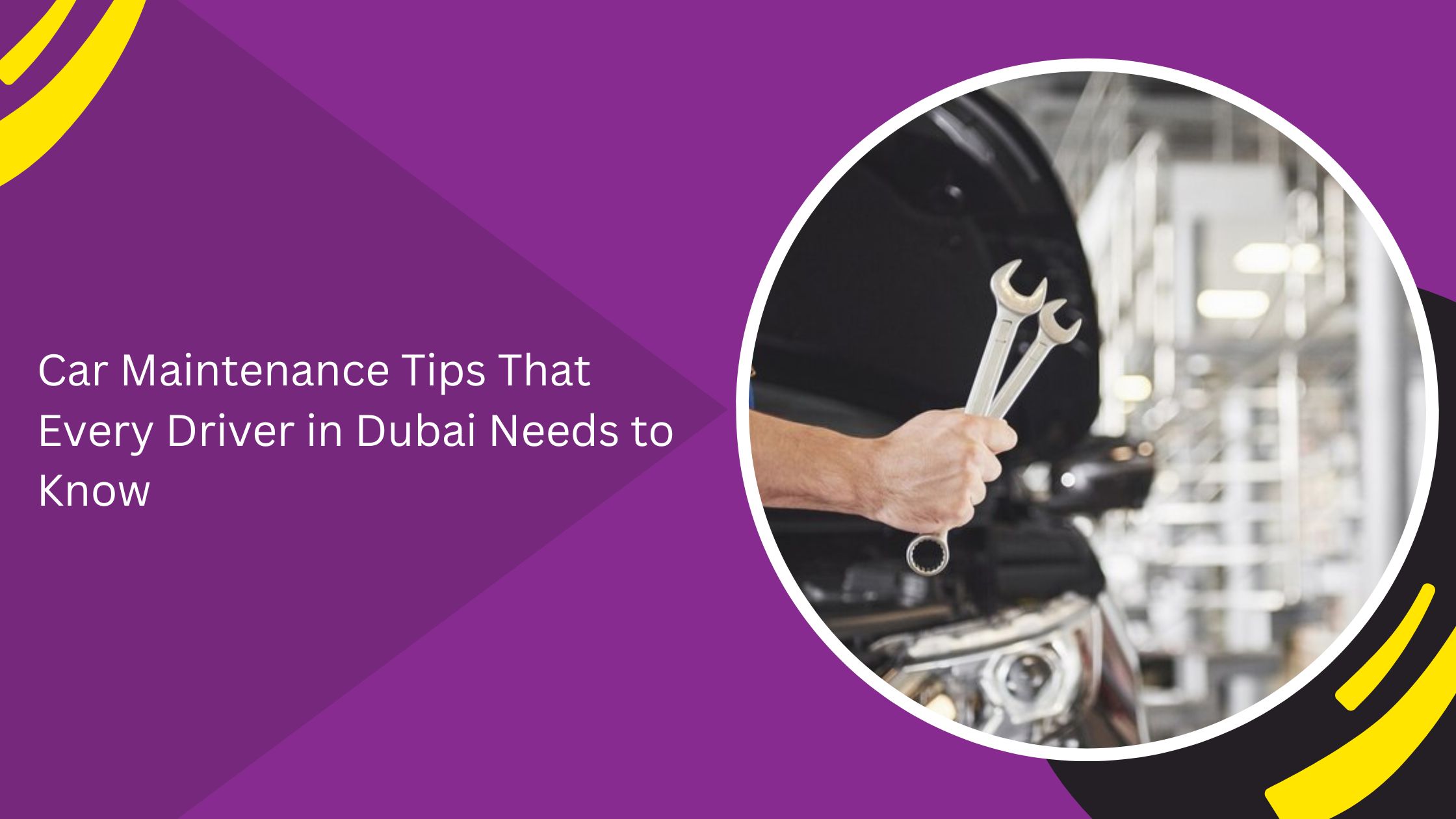 Car Maintenance Tips That Every Driver in Dubai Needs to Know