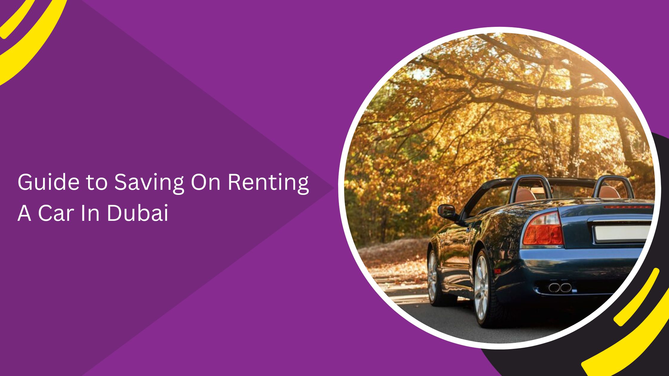 Guide to Saving On Renting A Car In Dubai