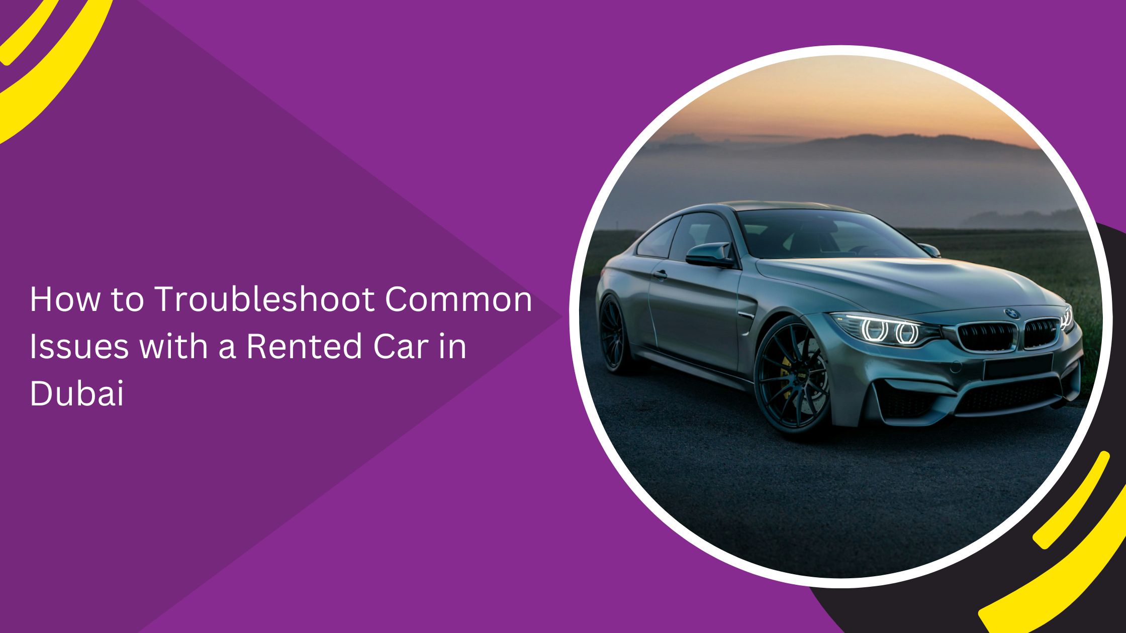 How to Troubleshoot Common Issues with a Rented Car in Dubai