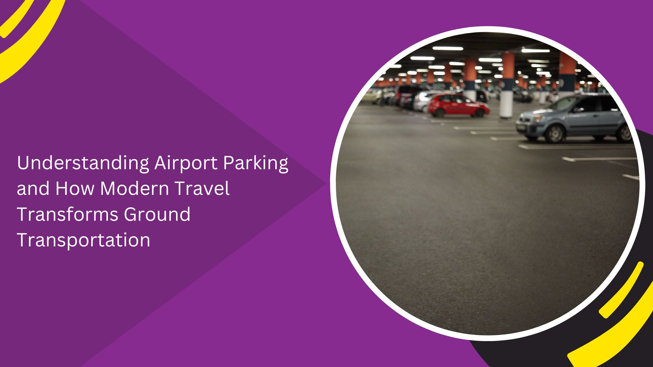 Understanding Airport Parking and How Modern Travel Transforms Ground Transportation