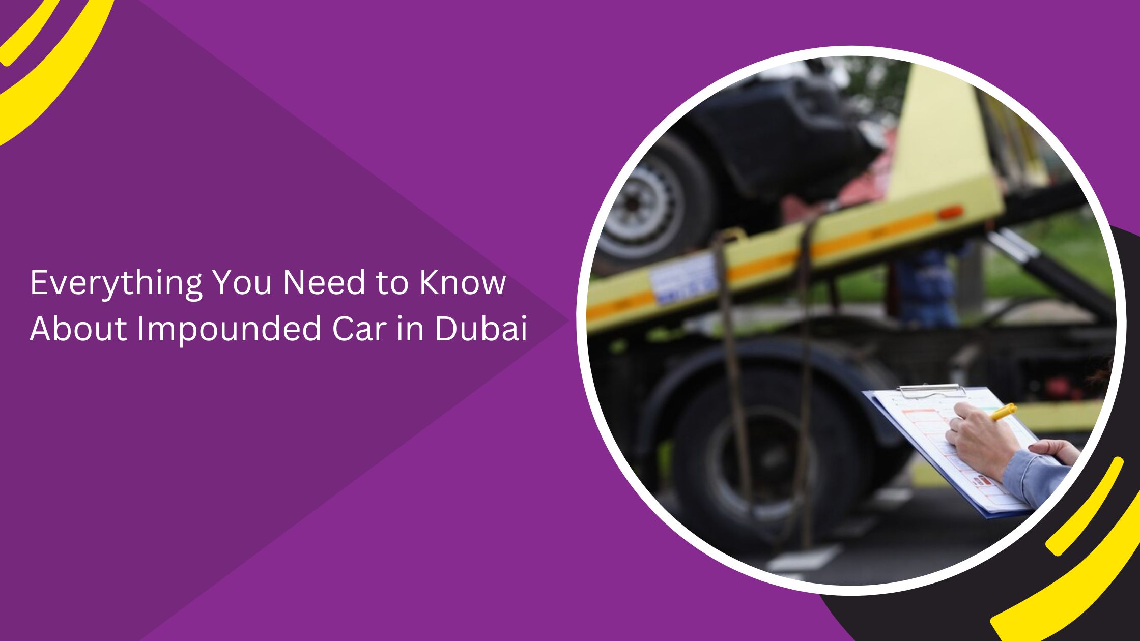 Everything You Need to Know About Impounded Car in Dubai