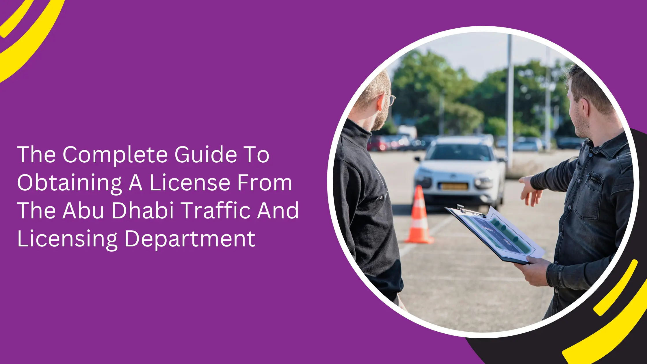 The Complete Guide To Obtaining A License From The Abu Dhabi Traffic And Licensing Department