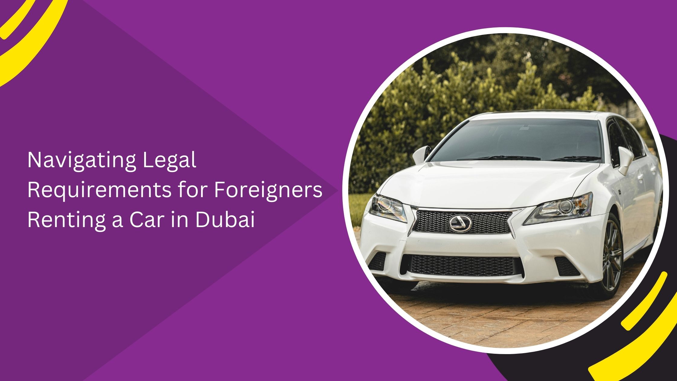 Navigating Legal Requirements for Foreigners Renting a Car in Dubai