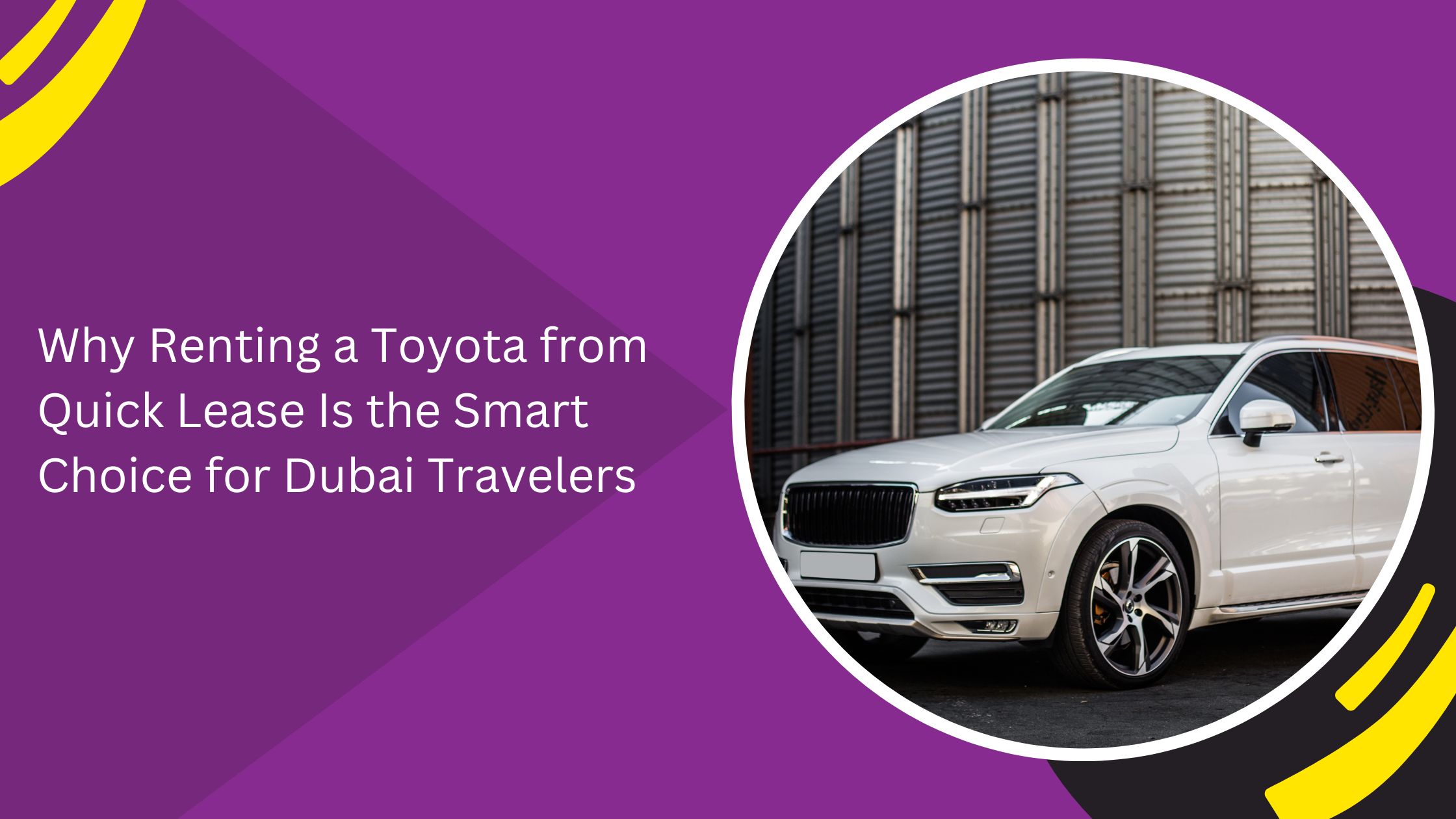 Why Renting a Toyota from Quick Lease Is the Smart Choice for Dubai Travelers