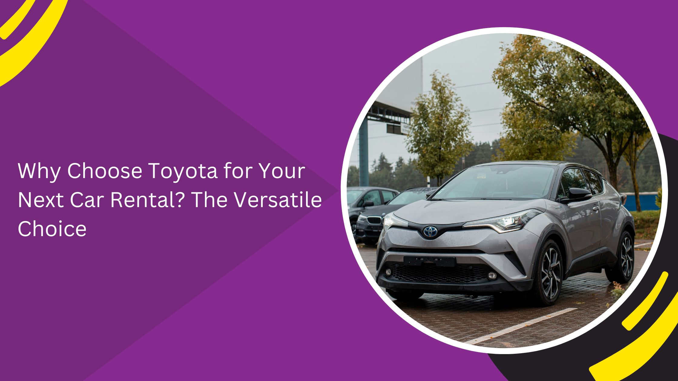 Why Choose Toyota for Your Next Car Rental? The Versatile Choice