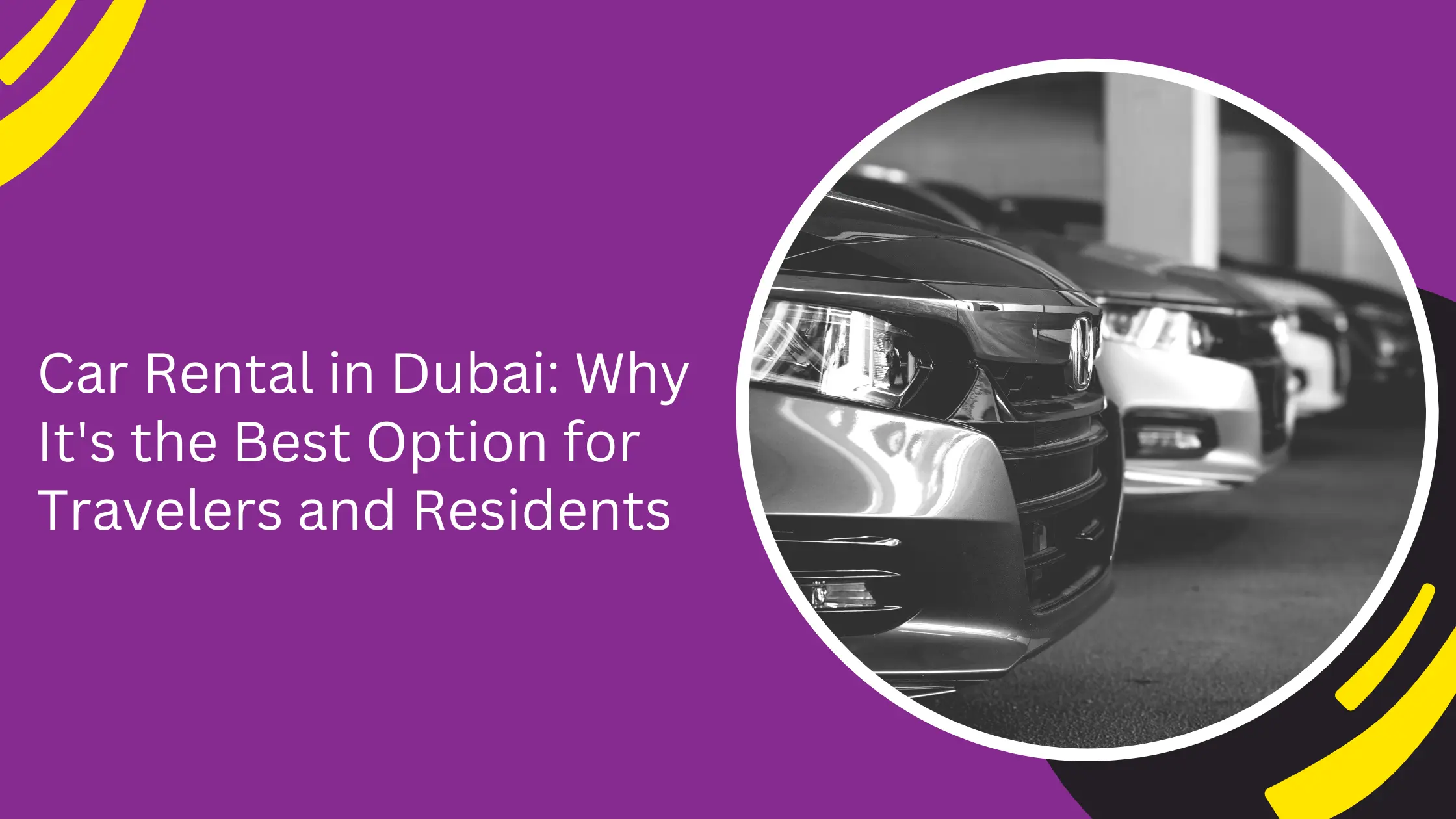 Car Rental in Dubai: Why It's the Best Option for Travelers and Residents