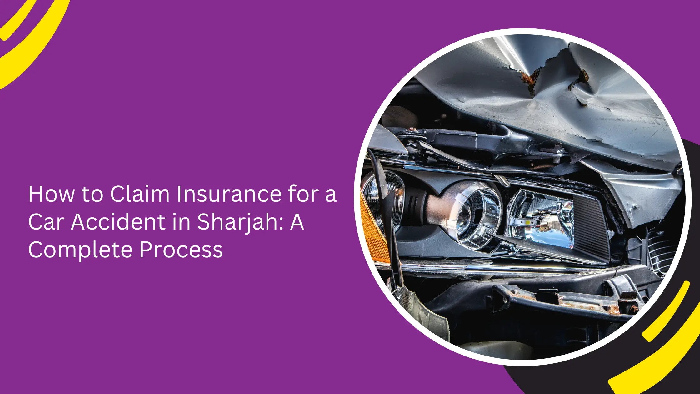 How to Claim Insurance for a Car Accident in Sharjah: A Complete Process