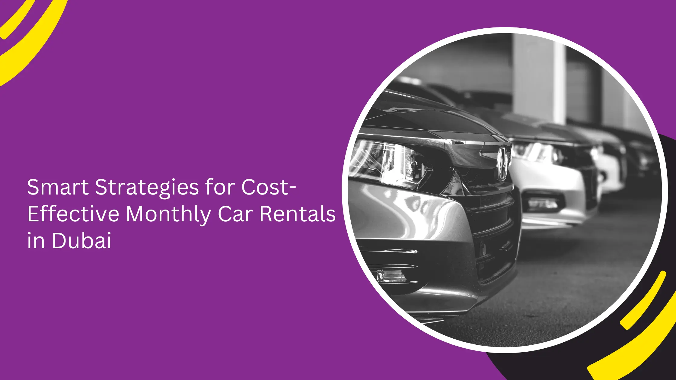 Smart Strategies for Cost-Effective Monthly Car Rentals in Dubai