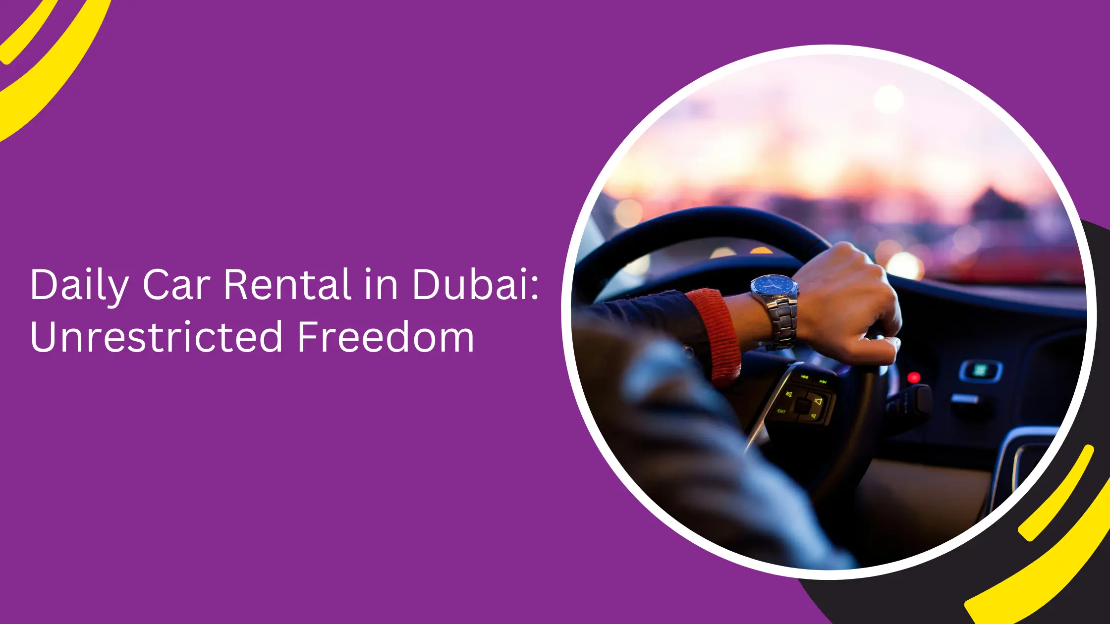 Daily Car Rental in Dubai: Unrestricted Freedom