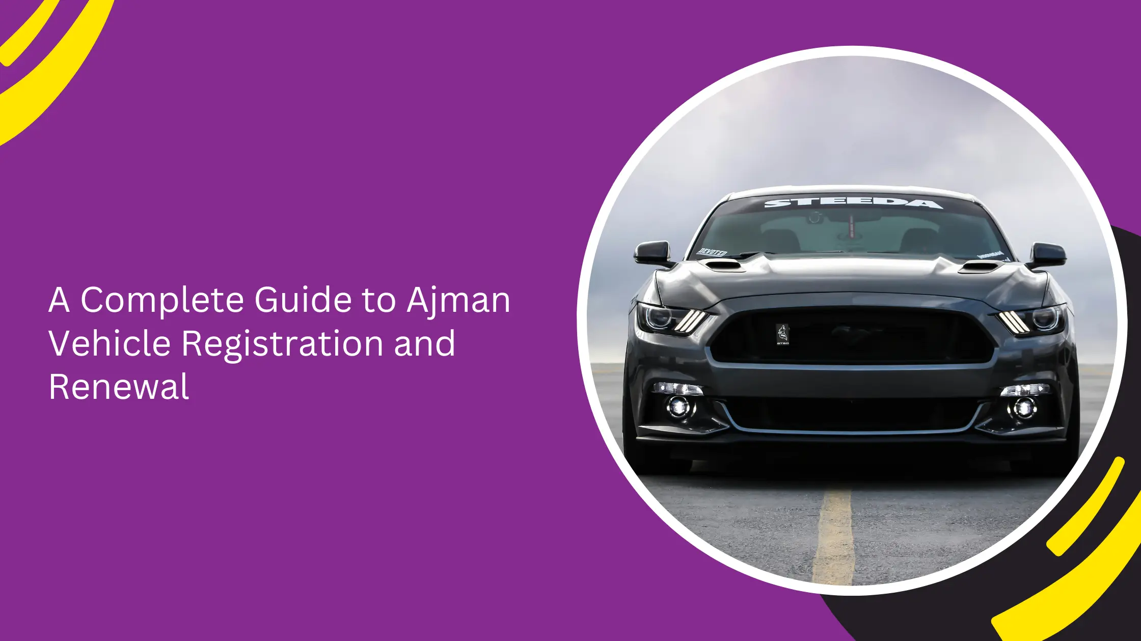 A Complete Guide to Ajman Vehicle Registration and Renewal