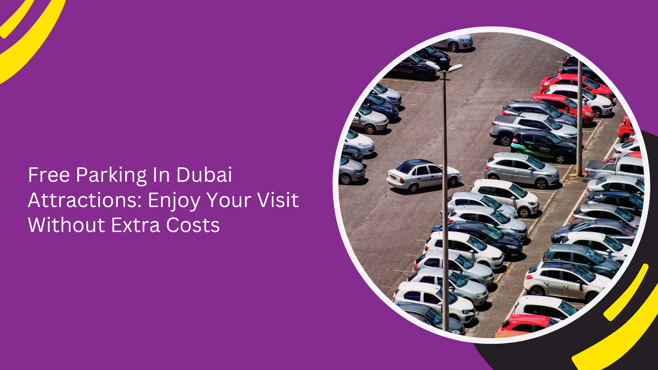 Free Parking In Dubai Attractions: Enjoy Your Visit Without Extra Costs