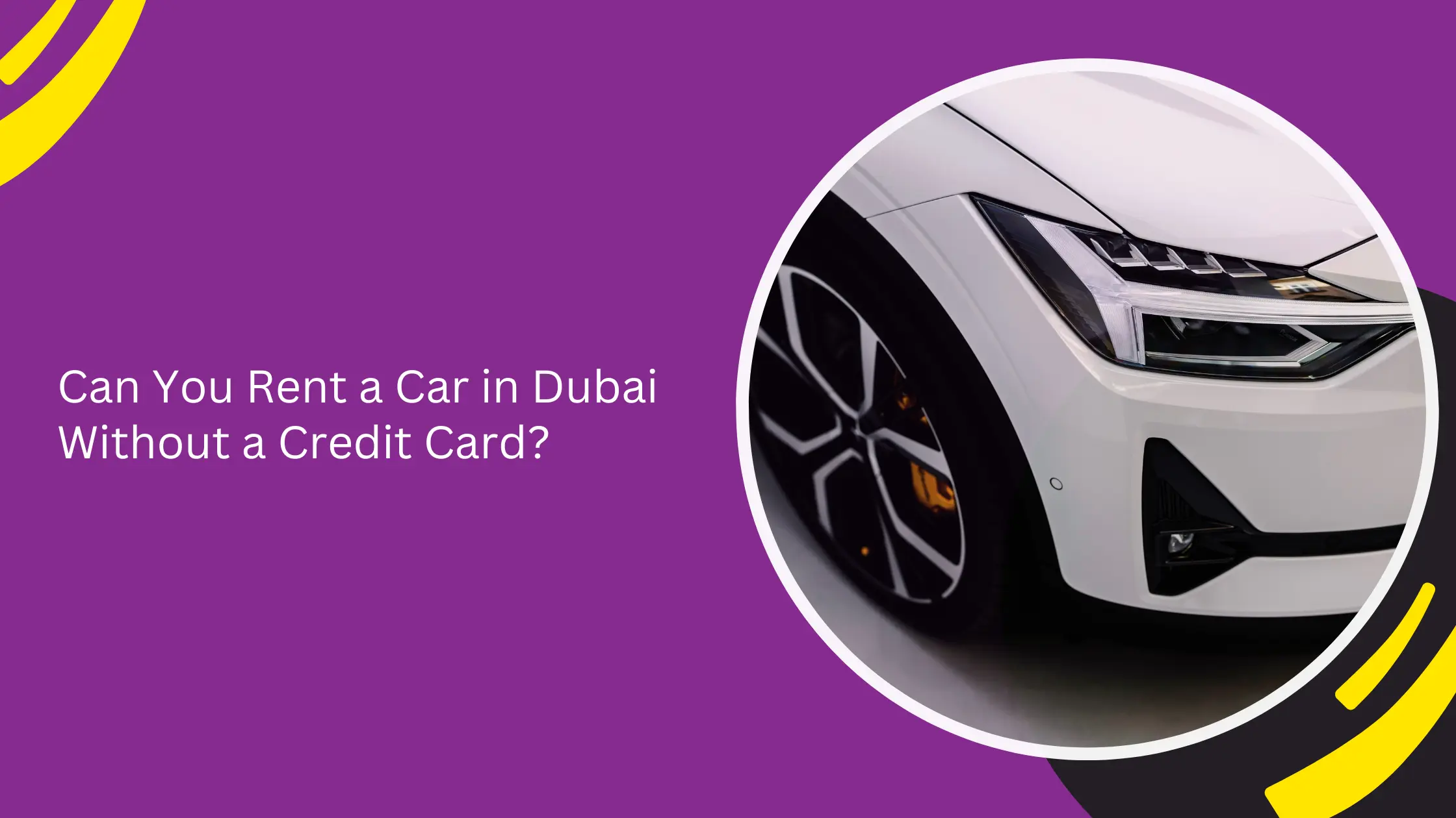 Can You Rent a Car in Dubai Without a Credit Card?